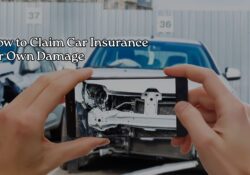 How to Claim Car Insurance for Own Damage